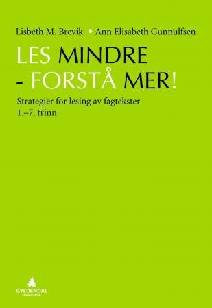 Les mindre - forstå mer! - strategier for lesing av fagtekster : 1.-7. trinn