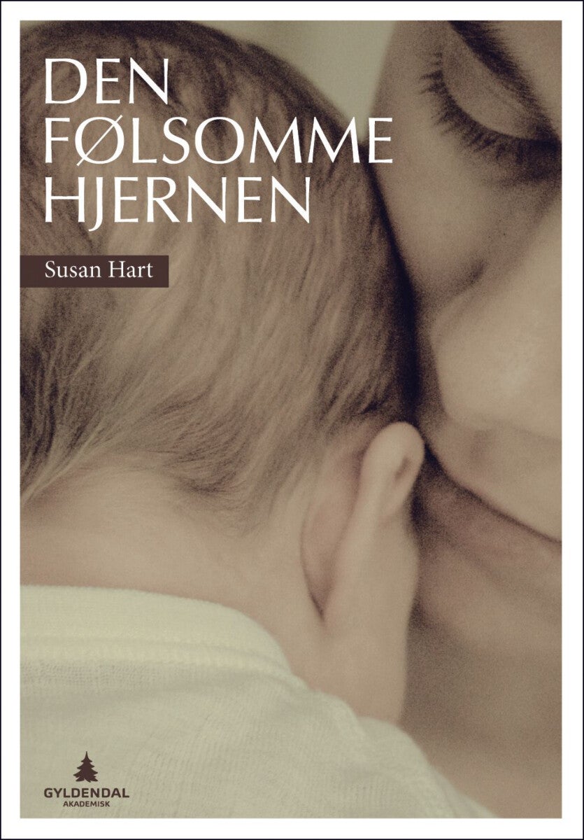 Den følsomme hjernen - hjernens utvikling gjennom tilknytning og samhørighetsbånd