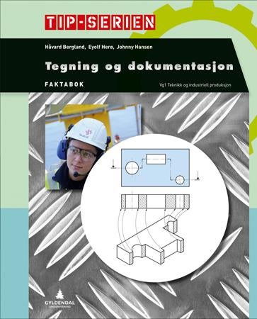 Tegning og dokumentasjon - Faktabok : vg1 teknikk og industriell produksjon