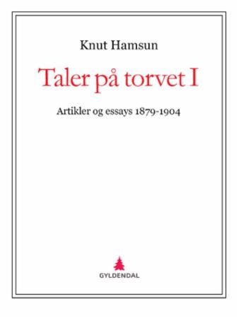 Taler på torvet I - artikler og essays 1879-1904