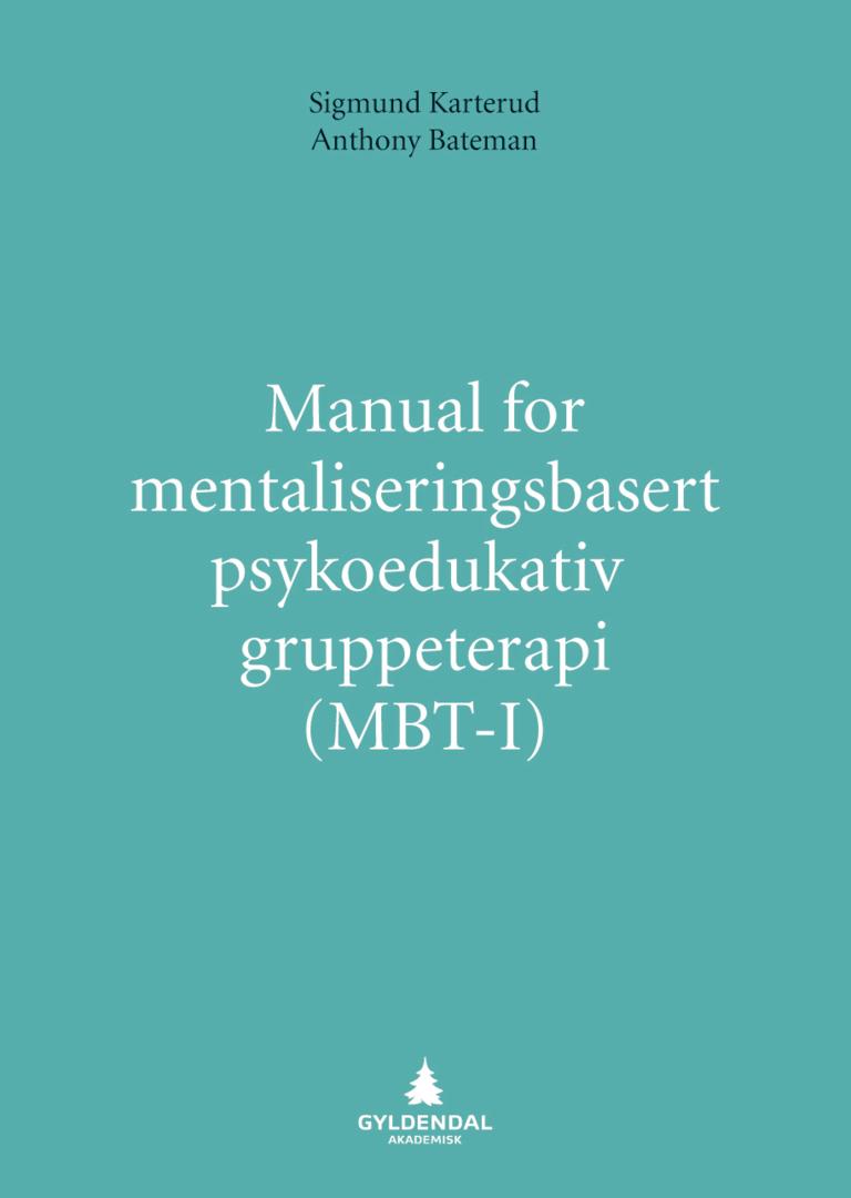 Manual for mentaliseringsbasert psykoedukativ gruppeterapi (MBT-I) av Anthony W. Bateman, Sigmund Karterud