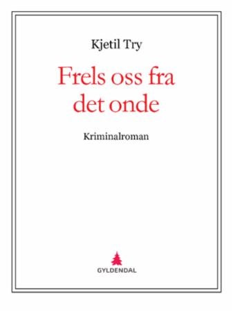 Frels oss fra det onde - kriminalroman