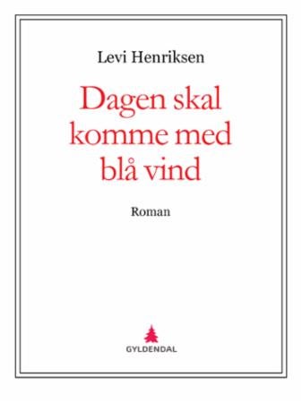 Dagen skal komme med blå vind - roman