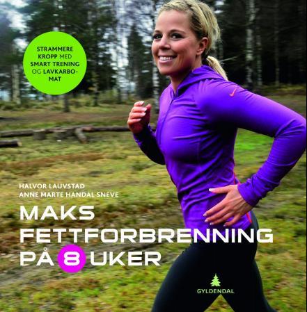 Maks fettforbrenning på 8 uker - strammere kropp med smart trening og lavkarbomat