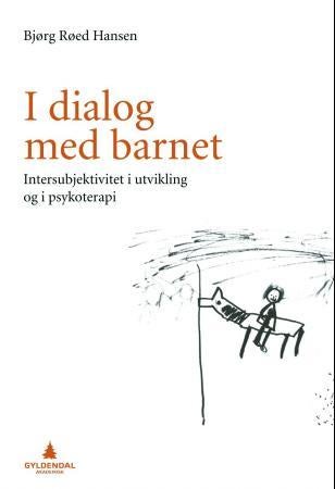 I dialog med barnet - intersubjektivitet i utvikling og i psykoterapi