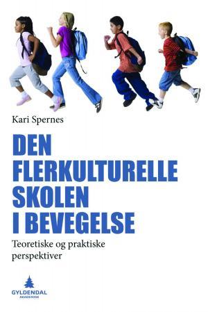 Den flerkulturelle skolen i bevegelse - teoretiske og praktiske perspektiver