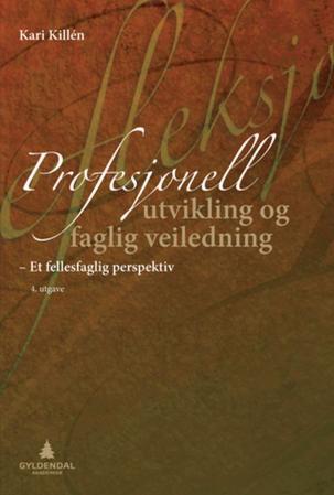 Profesjonell utvikling og faglig veiledning - et fellesfaglig perspektiv : helhetsperspektiv, relasjonskompetanse, refleksjon, mentalisering
