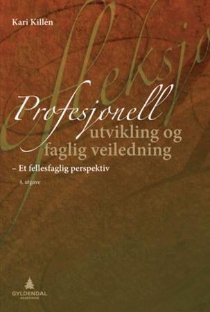 Profesjonell utvikling og faglig veiledning - et fellesfaglig perspektiv : helhetsperspektiv, relasjonskompetanse, refleksjon, mentalisering