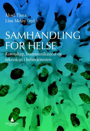 Samhandling for helse - kunnskap, kommunikasjon og teknologi i helsetjenesten