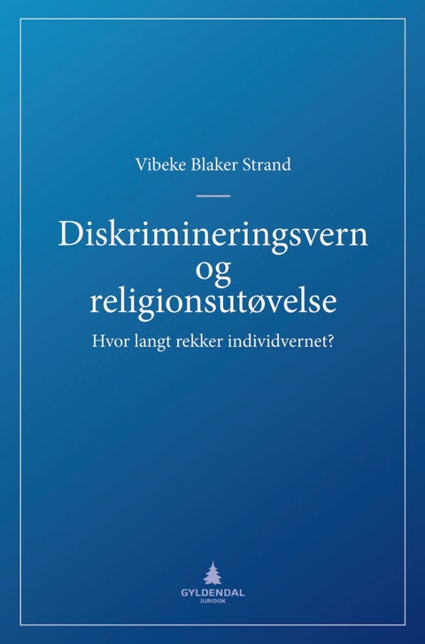 Diskrimineringsvern og religionsutøvelse - hvor langt rekker individvernet?