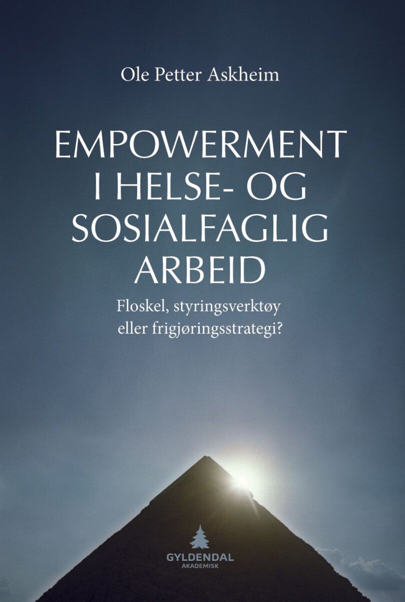 Empowerment i helse- og sosialfaglig arbeid - floskel, styringsverktøy eller frigjøringsstrategi?