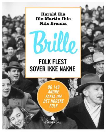 Brille - folk flest sover ikke nakne : og 149 andre fakta om det norske folk