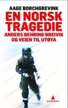 En norsk tragedie - Anders Behring Breivik og veien til Utøya
