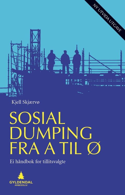 Sosial dumping fra A til Ø - ei håndbok for tillitsvalgte