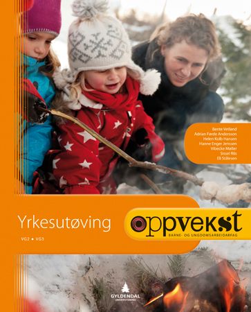 Oppvekst - yrkesutøving : barne- og ungdomsarbeidarfag vg2, vg3