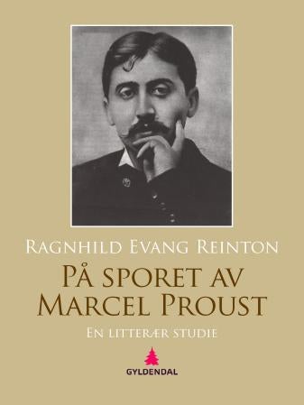 På sporet av Marcel Proust - en litterær studie