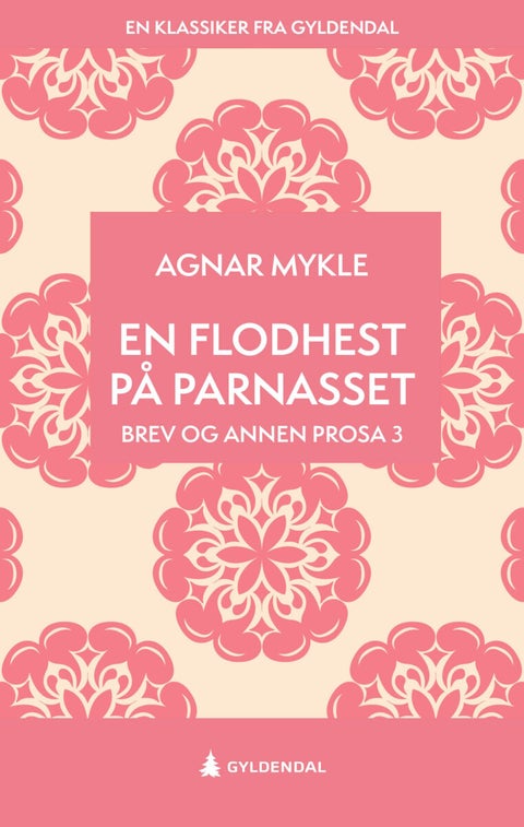 En flodhest på Parnasset - brev og annen prosa 3