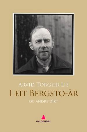 Bilde av I Eit Bergsto-år Og Andre Dikt Av Arvid Torgeir Lie