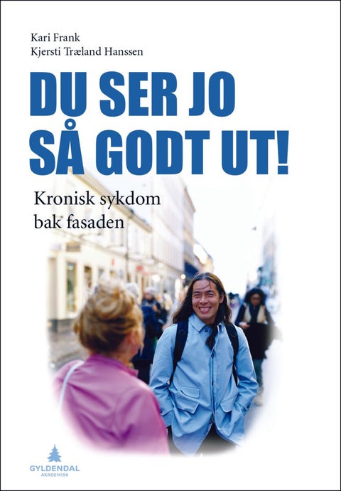 Du ser jo så godt ut! - kronisk sykdom bak fasaden