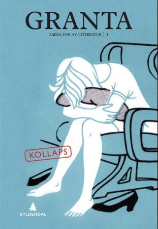 Granta. Nr. 1 2013 - arena for ny litteratur : kollaps