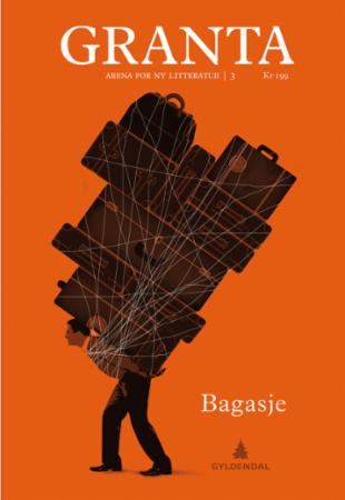 Granta. Nr. 3 2015 - arena for ny litteratur : bagasje