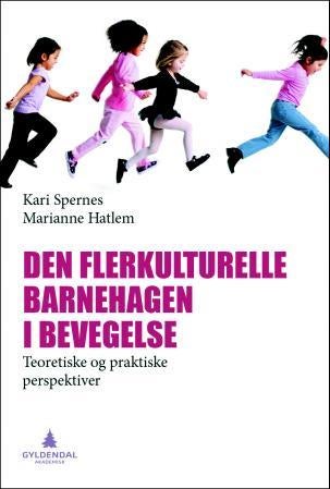 Den flerkulturelle barnehagen i bevegelse - teoretiske og praktiske perspektiver