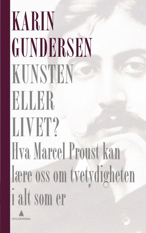Kunsten eller livet? - hva Marcel Proust kan lære oss om tvetydigheten i alt som er