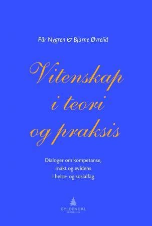 Vitenskap i teori og praksis - dialoger om kompetanse, makt og evidens i helse- og sosialfag
