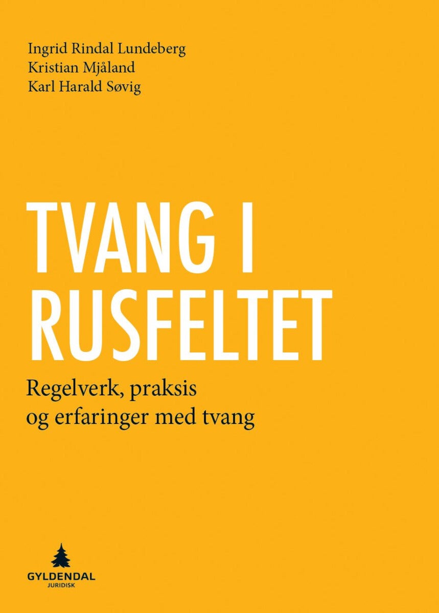 Tvang i rusfeltet - regelverk, praksis og erfaringer med tvang