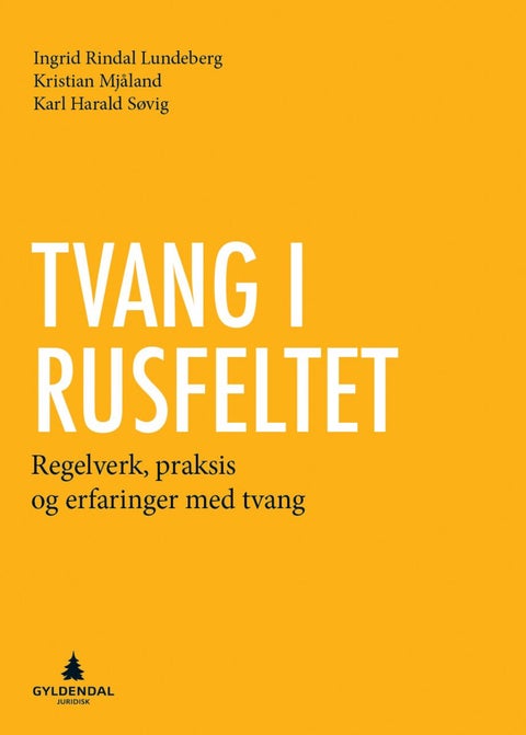 Tvang i rusfeltet - regelverk, praksis og erfaringer med tvang