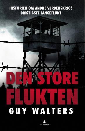 Den store flukten - historien om andre verdenskrigs dristigste fangeflukt