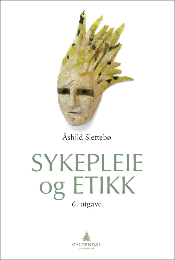 Bilde av Sykepleie Og Etikk Av Åshild Slettebø