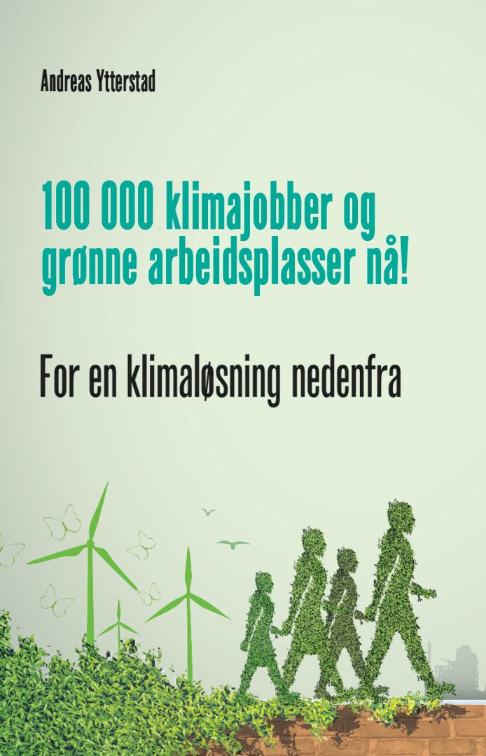 Bilde av 100 000 Klimajobber Og Grønne Arbeidsplasser Nå! Av Andreas Ytterstad
