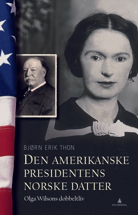 Den amerikanske presidentens norske datter - Olga Wilsons dobbeltliv