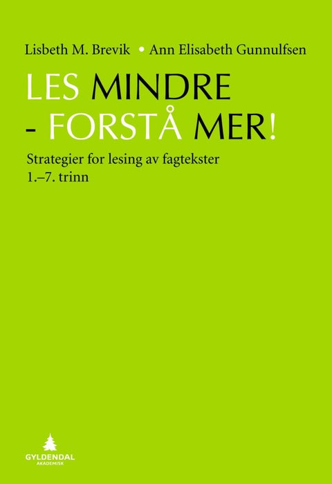 Les mindre - forstå mer! - strategier for lesing av fagtekster : 1.-7. trinn