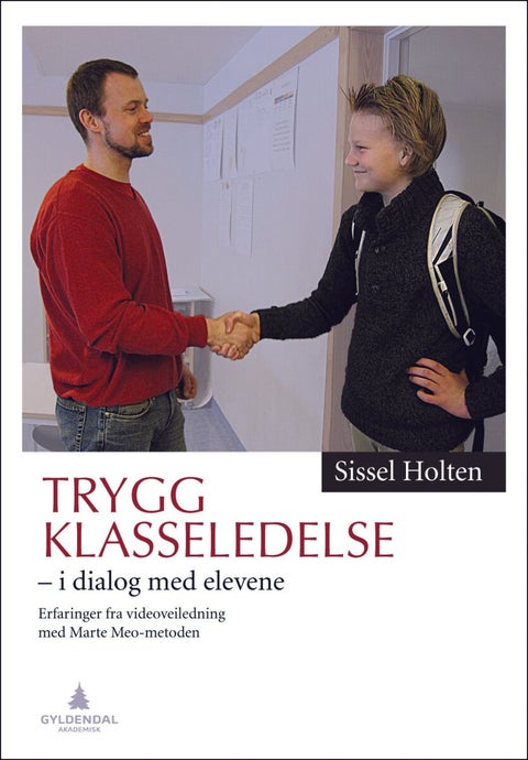 Trygg klasseledelse - i dialog med elevene : erfaringer fra videoveiledning med Marte Meo-metoden