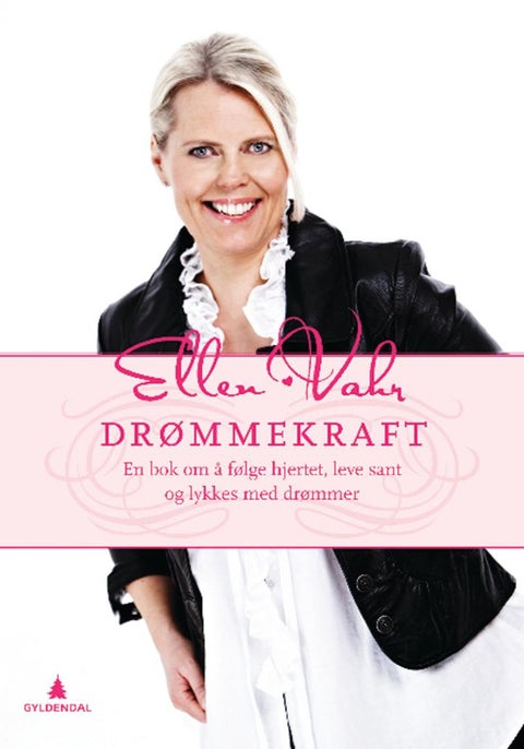 Drømmekraft! - en bok om å følge hjertet, leve sant og lykkes med drømmer