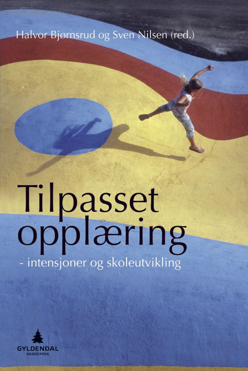 Tilpasset opplæring - intensjoner og skoleutvikling
