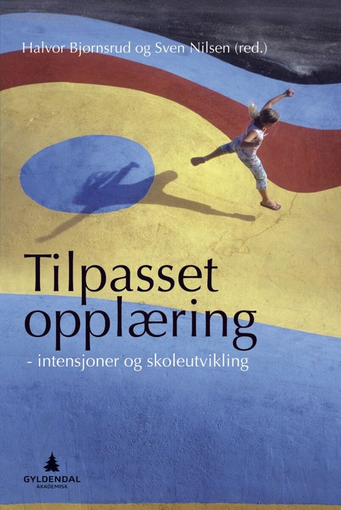 Tilpasset opplæring - intensjoner og skoleutvikling