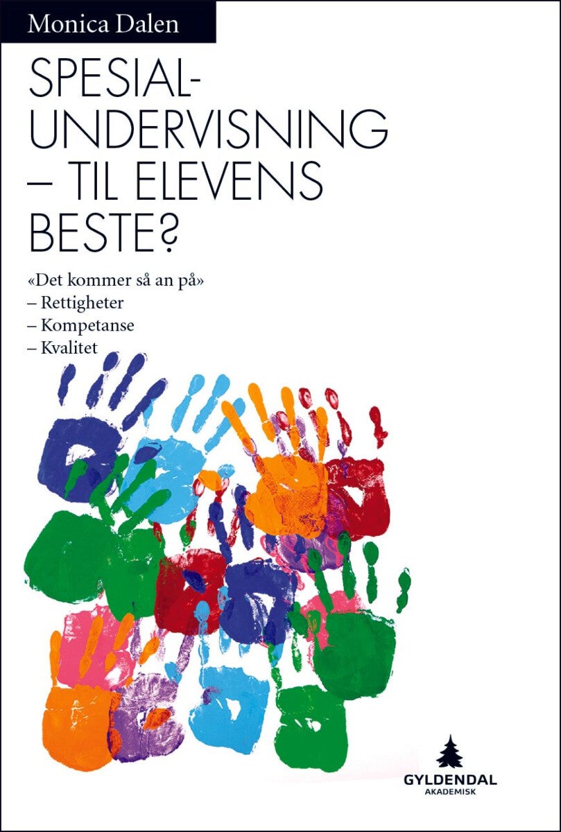 Spesialundervisning til elevens beste? - det kommer så an på : rettigheter, kompetanse, kvalitet