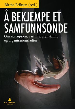 Å bekjempe et samfunnsonde - om korrupsjon, varsling, granskning og organisasjonskultur