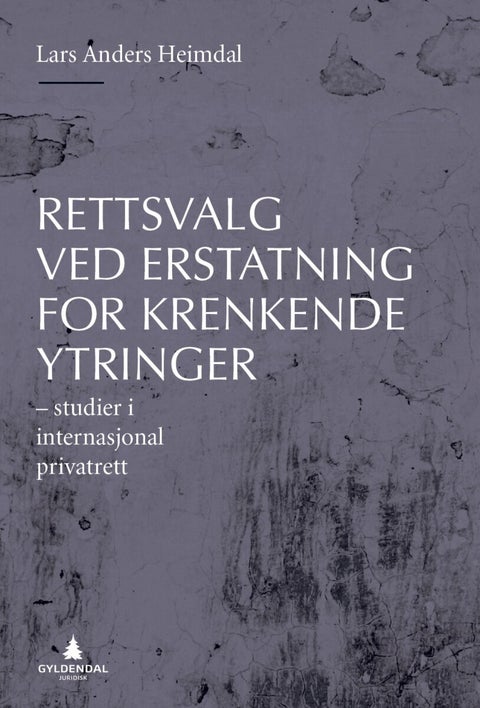Rettsvalg ved erstatning for krenkende ytringer - studier i internasjonal privatrett