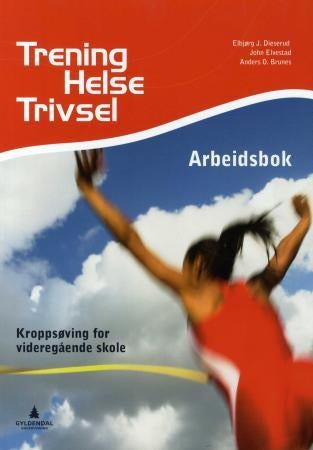 Trening, helse, trivsel - arbeidsbok : kroppsøving for videregående skole