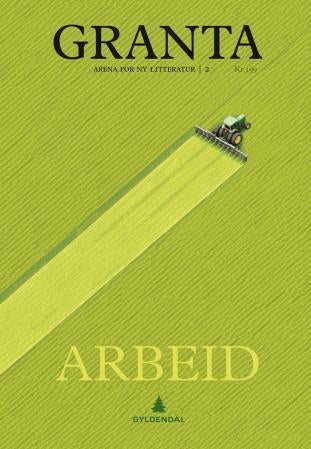 Granta. Nr. 2 2014 - arena for ny litteratur : arbeid