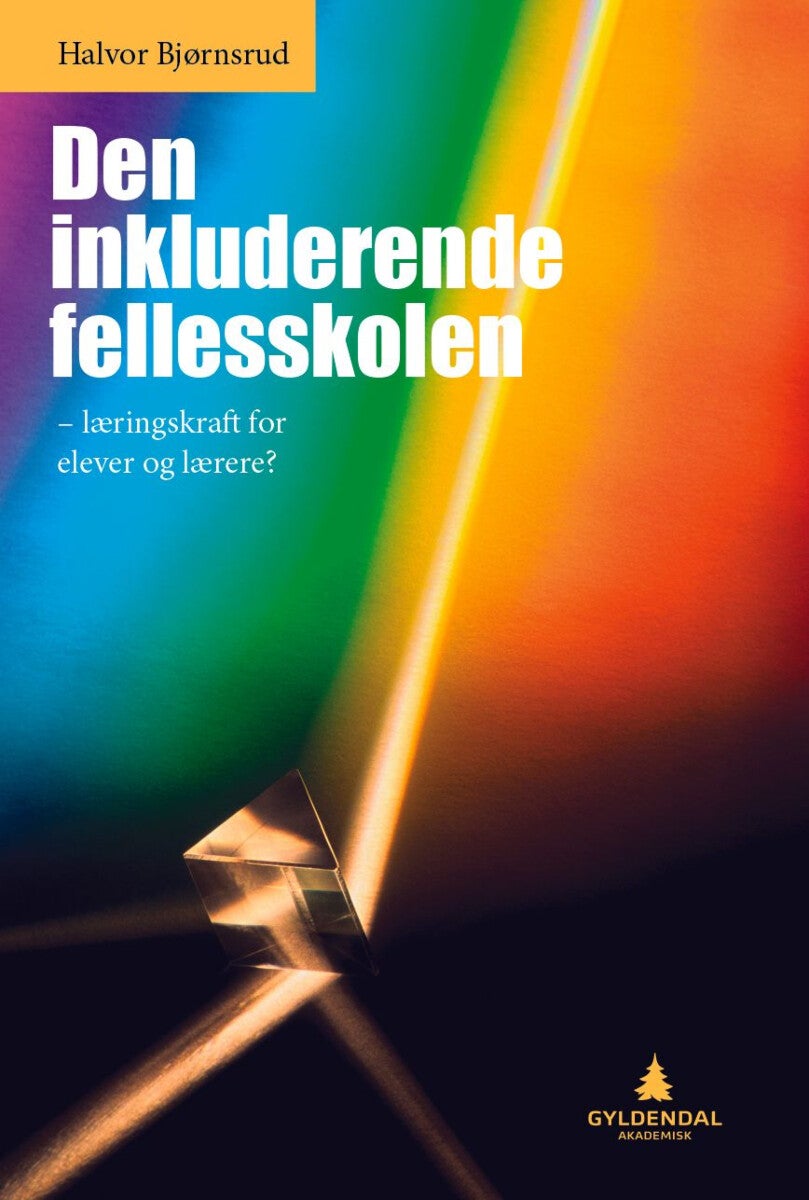 Den inkluderende fellesskolen - læringskraft for elever og lærere?