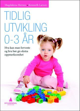 Tidlig utvikling - barns utvikling 0-3 år : hva kan man forvente, og hva bør gis ekstra oppmerksomhet?