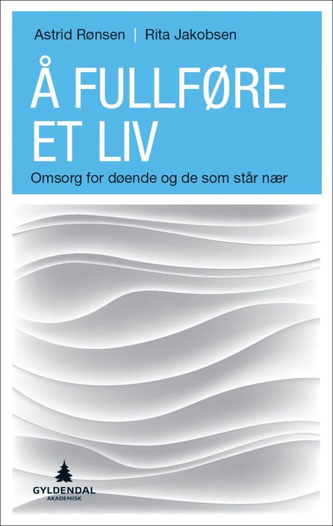 Å fullføre et liv - omsorg for døende og de som står nær
