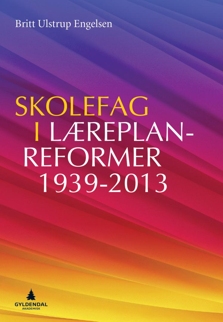 Bilde av Skolefag I Læreplanreformer 1939-2013 Av Britt Ulstrup Engelsen