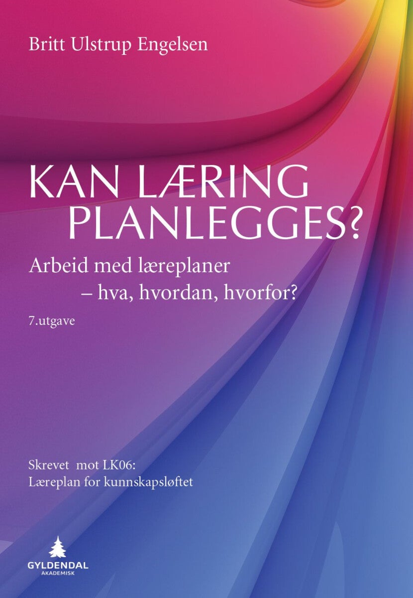 Kan læring planlegges? - arbeid med læreplaner - hva, hvordan, hvorfor? : skrevet mot LK06: læreplan for kunnskapsløftet