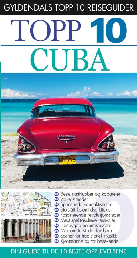 Cuba - topp 10 : din guide til de 10 beste opplevelsene